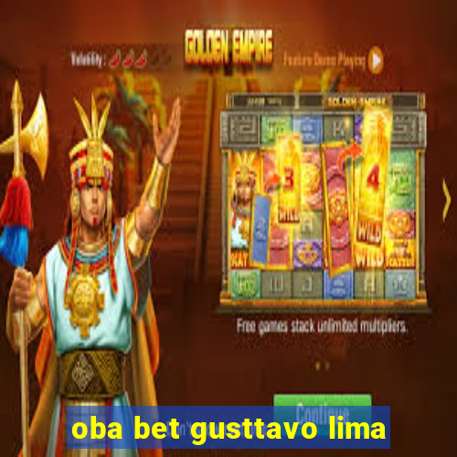 oba bet gusttavo lima